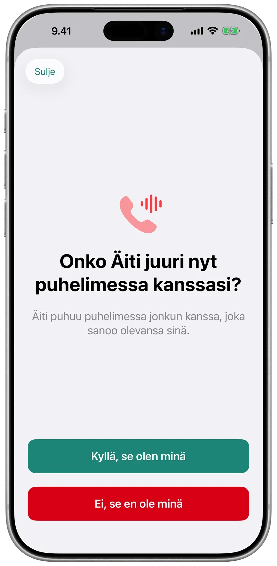 Surewell kysyy perheeltä: Onko Äiti juuri nyt puhelimessa kanssasi? Vaihtoehdot Kyllä, se olen minä ja Ei, se en ole minä.